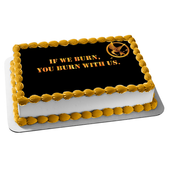 The Hunger Hames Logo If We Burn You Burn with Us Edible Cake Topper Image ABPID08852 For Sale