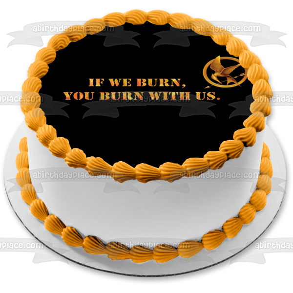 The Hunger Hames Logo If We Burn You Burn with Us Edible Cake Topper Image ABPID08852 For Sale